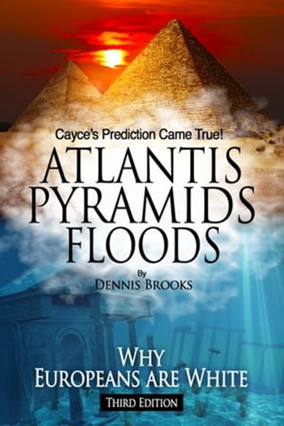 Atlantis Pyramids Floods: Why Europeans are White, Dennis Brooks - Ebook - 9781311410115