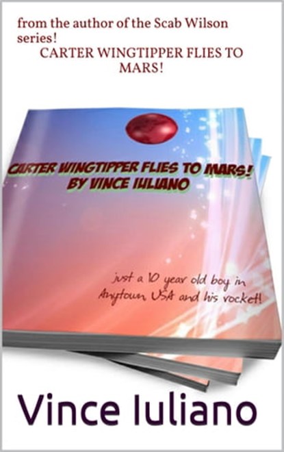 Carter Wingtipper Flies to Mars!, Vince Iuliano - Ebook - 9781311411860