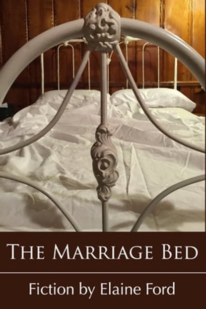 The Marriage Bed, Elaine Ford - Ebook - 9781311421524