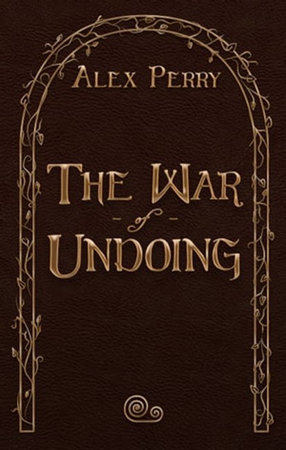 The War of Undoing, Alex Perry - Ebook - 9781311429445