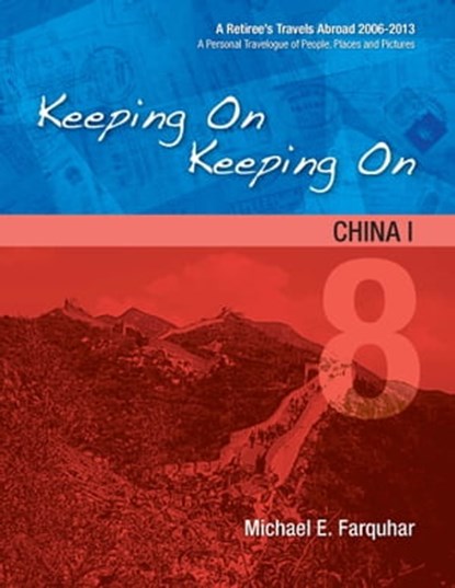 Keeping On Keeping On: 8---China I, Michael Farquhar - Ebook - 9781311432438