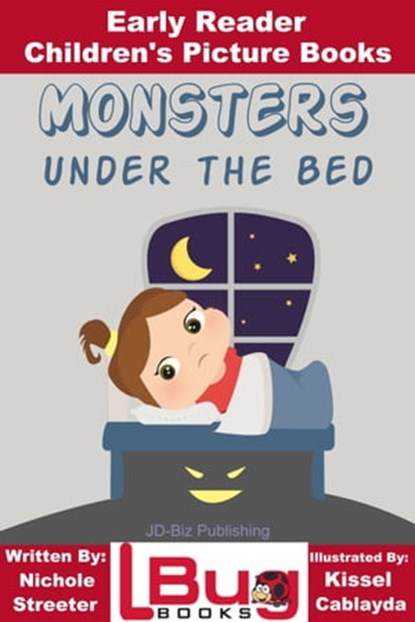 Monsters Under the Bed: Early Reader - Children's Picture Books, Kissel Cablayda ; Nichole Streeter - Ebook - 9781311432988