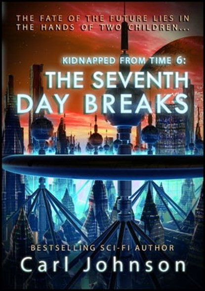 The Seventh Day Breaks, Carl Johnson - Ebook - 9781311433725