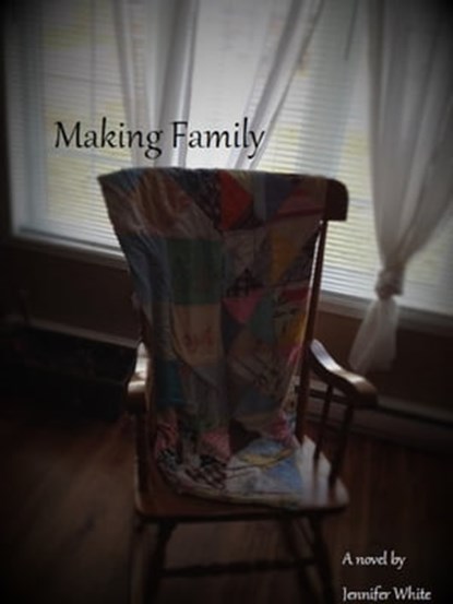 Making Family, Jennifer White - Ebook - 9781311433985