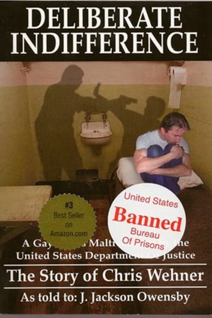Deliberate Indifference: A Gay Man's Maltreatment by the United States Department of Justice, J. Jackson Owensby - Ebook - 9781311434135