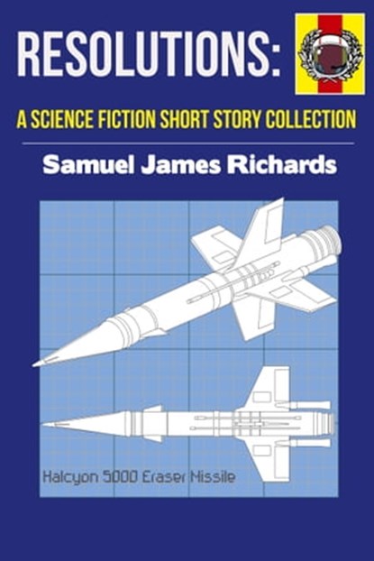 Resolutions: A Science Fiction Short Story Collection, Samuel James Richards - Ebook - 9781311440402