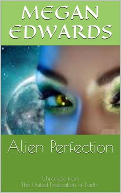 Alien Perfection, Megan Edwards - Ebook - 9781311456410