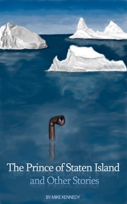 The Prince of Staten Island and Other Stories, Mike Kennedy - Ebook - 9781311458490