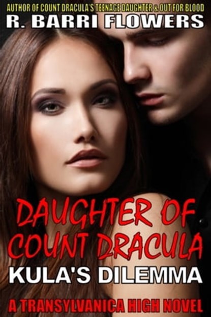 Daughter of Count Dracula: Kula's Dilemma (Transylvanica High Series), R. Barri Flowers - Ebook - 9781311460363