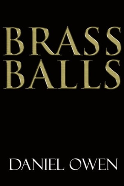 Brass Balls, Daniel Owen - Ebook - 9781311460974
