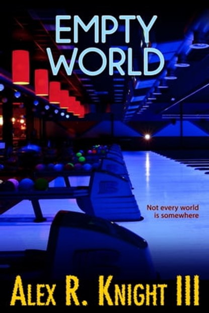 Empty World, Alex R. Knight III - Ebook - 9781311461681