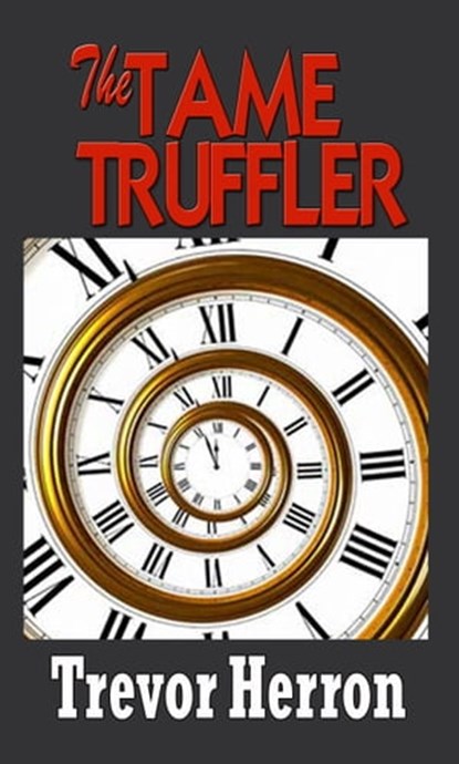 The Tame Truffler, Trevor Herron - Ebook - 9781311462497