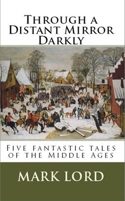 Through a Distant Mirror Darkly, Mark Lord - Ebook - 9781311467133
