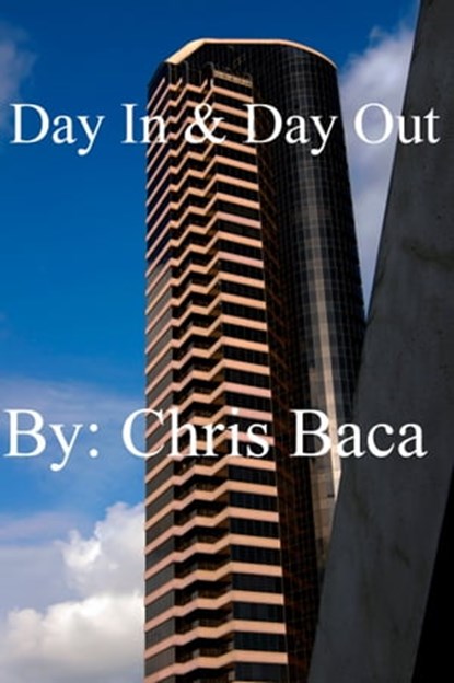 Day In & Day Out, Chris Baca - Ebook - 9781311479389