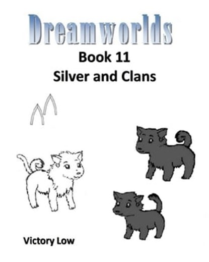 Dreamworlds 11: Silver and Clans, Victory Low - Ebook - 9781311482570