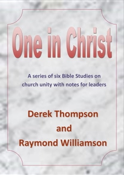 One in Christ, Derek Thompson ; Raymond Keith Williamson - Ebook - 9781311485533
