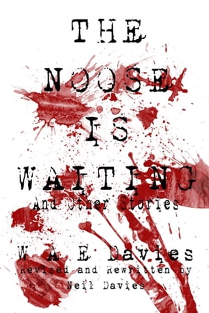 The Noose Is Waiting And Other Stories, W A E Davies - Ebook - 9781311487834