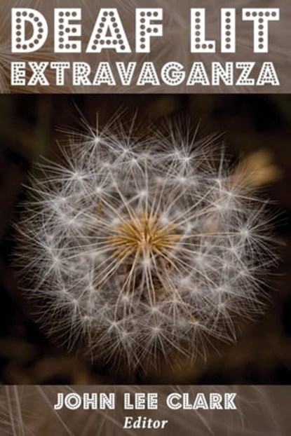 Deaf Lit Extravaganza, John Lee Clark - Ebook - 9781311488572