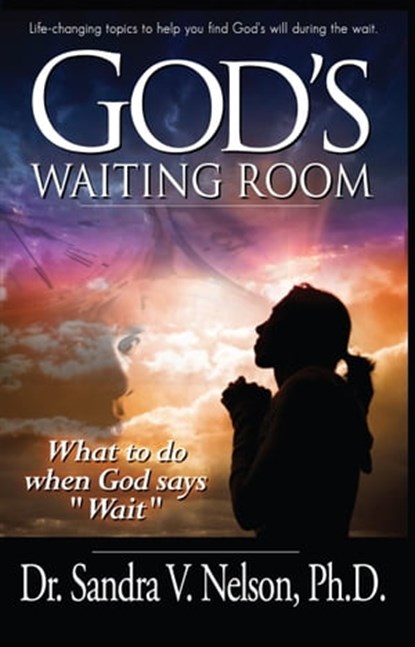 God's Waiting Room, Dr. Sandra V. Nelson - Ebook - 9781311491930