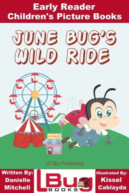 June Bug's Wild Ride: Early Reader - Children's Picture Books, Mendon Cottage Books - Ebook - 9781311493453