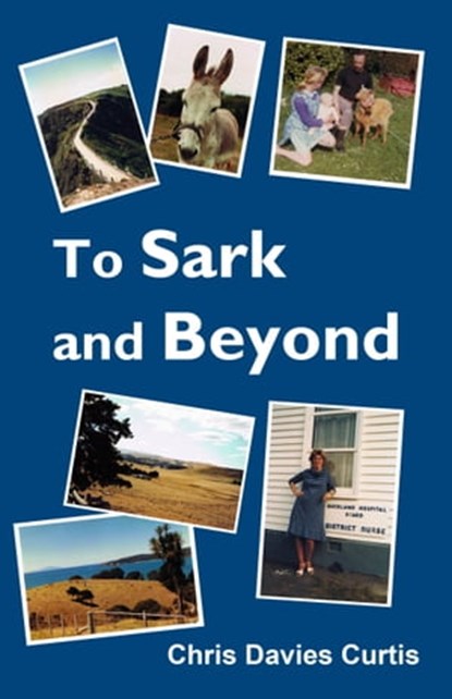 To Sark and Beyond, Christine Davies Curtis - Ebook - 9781311495068