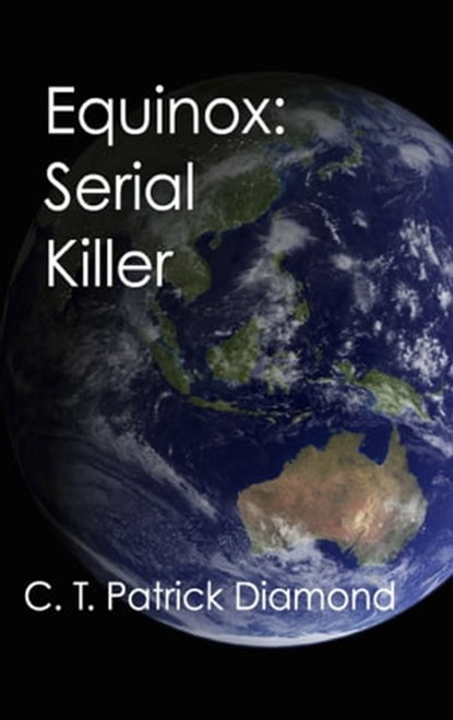 Equinox: Serial Killer, C. T. Patrick Diamond - Ebook - 9781311499554