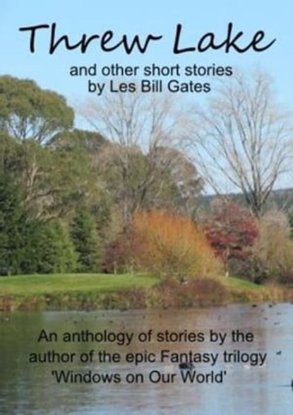 Threw Lake and Other Short Stories, Les Bill Gates - Ebook - 9781311506795