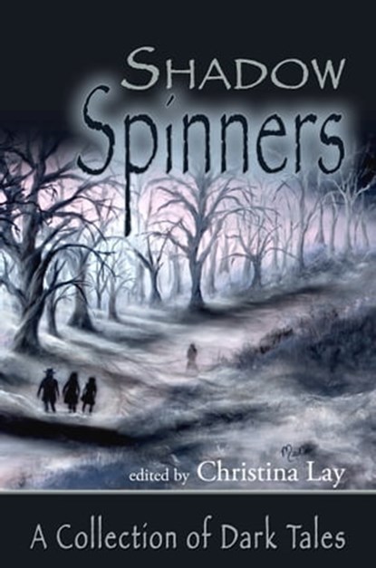 ShadowSpinners: A Collection of Dark Tales, ShadowSpinners Press - Ebook - 9781311528018