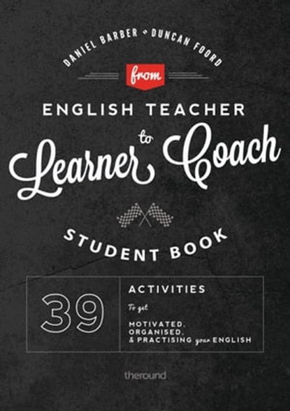 From English Teacher to Learner Coach Student's Book, Daniel Barber ; Duncan Foord - Ebook - 9781311551665