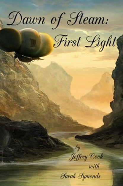 Dawn of Steam: First Light, Jeffrey Cook ; Sarah Symonds - Ebook - 9781311564726