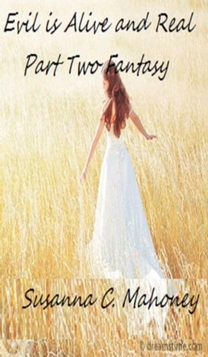 Evil is Alive and Real Part Two Fantasy, Susanna C. Mahoney - Ebook - 9781311570109