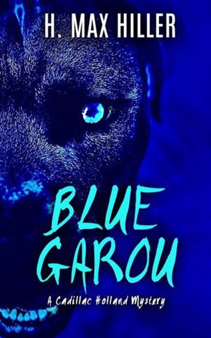 The Blue Garou, H. Max Hiller - Ebook - 9781311575333
