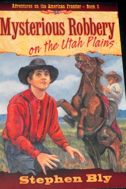 Mysterious Robbery on the Utah Plains, Stephen Bly - Ebook - 9781311575524