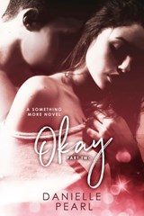 OKAY, Something More #2 (Normal Book 2) - Danielle Pearl - 9781311576569