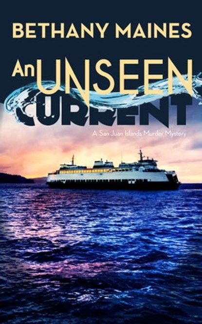 An Unseen Current, Bethany Maines - Ebook - 9781311577528