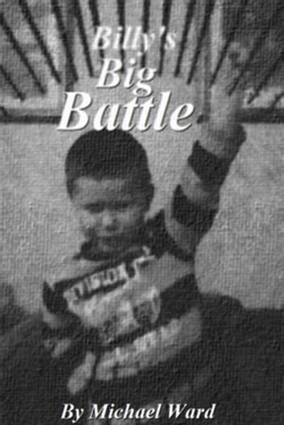Billy's Big Battle, Michael T. Ward - Ebook - 9781311591883