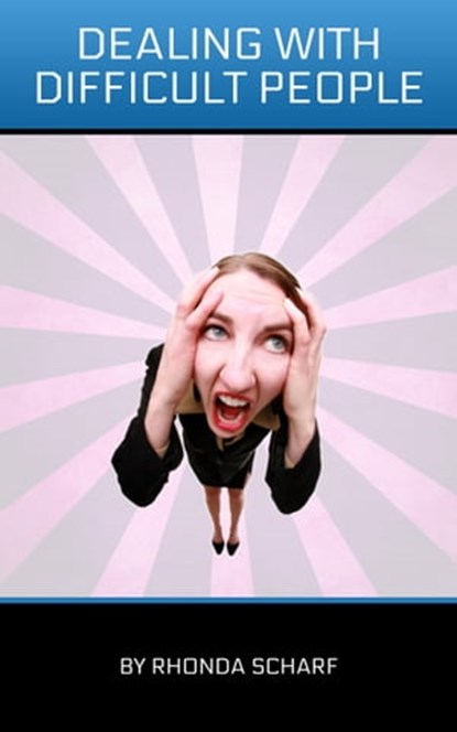 Dealing With Difficult People, Rhonda Scharf - Ebook - 9781311593481