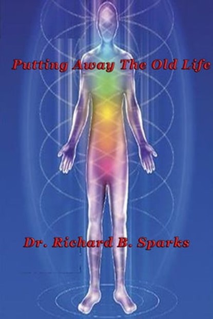 Putting Away The Old Life, Richard B. Sparks - Ebook - 9781311602442