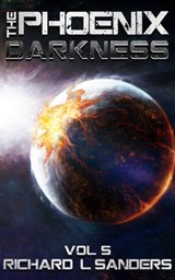 The Phoenix Darkness - Richard L. Sanders - 9781311605535