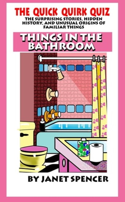 Quick Quirk Quiz: Things In the Bathroom, Janet Spencer - Trivia Queen - Ebook - 9781311606495