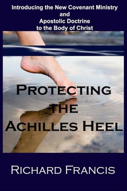 Protecting the "Achilles Heel", Richard Francis - Ebook - 9781311608642