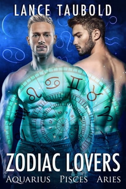 Zodiac Lovers: Book 1 Aquarius, Pisces, Aries, Lance Taubold - Ebook - 9781311609892