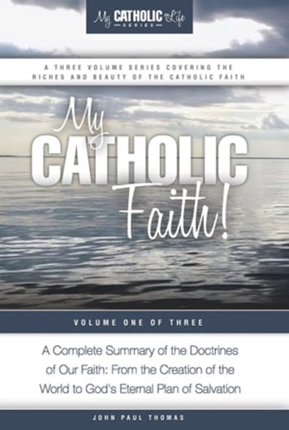 My Catholic Faith!, John Paul Thomas - Ebook - 9781311626394
