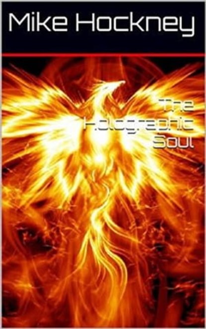 The Holographic Soul, Mike Hockney - Ebook - 9781311628244