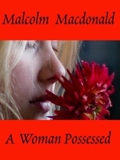 A Woman Possessed, Malcolm Macdonald - Ebook - 9781311634320
