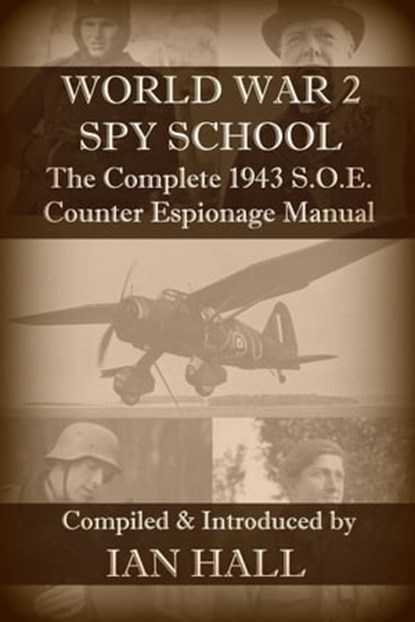 World War 2 Spy School The Complete 1943 SOE Counter-Espionage Manual, Ian Hall - Ebook - 9781311659163