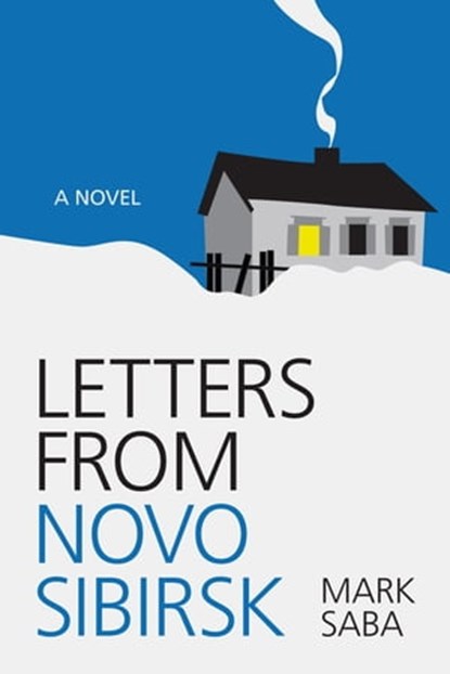 Letters from Novosibirsk, Mark Saba - Ebook - 9781311665744