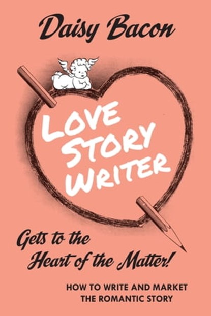 Love Story Writer, Daisy Bacon - Ebook - 9781311666079