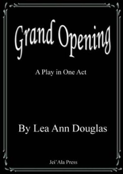 Grand Opening, Lea Ann Douglas - Ebook - 9781311667496
