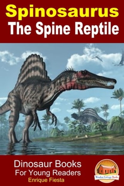 Spinosaurus: The Spine Reptile, Enrique Fiesta - Ebook - 9781311692627